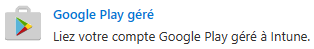 Bouton Google Play géré dans la console Intune